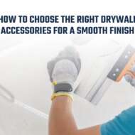 How to Choose the Right Drywall Accessories for a Smooth Finish