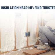 Spray Foam Insulation Near Me: Find Trusted Installers